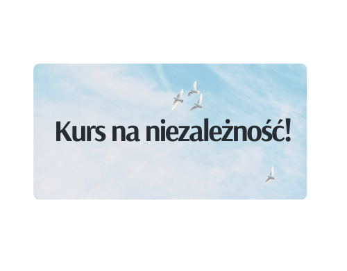 Kurs na niezależność!