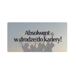 Absolwent w drodze do kariery!